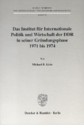 Das Institut für Internationale Politik und Wirtschaft der DDR in seiner Gründungsphase 1971 bis 1974