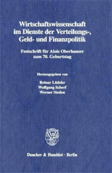 Wirtschaftswissenschaft im Dienste der Verteilungs-, Geld- und Finanzpolitik