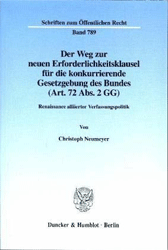 Der Weg zur neuen Erforderlichkeitsklausel für die konkurrierende Gesetzgebung des Bundes (Art. 72 Abs. 2 GG)