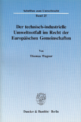 Der technisch-industrielle Umweltnotfall im Recht der Europäischen Gemeinschaften