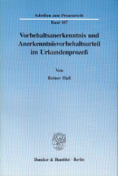 Vorbehaltsanerkenntnis und Anerkenntnisvorbehaltsurteil im Urkundenprozeß