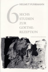 Sechs Studien zur Goethe-Rezeption