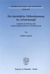 Die betriebliche Mitbestimmung im Arbeitskampf