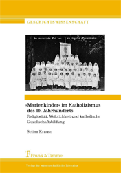 »Marienkinder« im Katholizismus des 19. Jahrhunderts