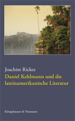 Daniel Kehlmann und die lateinamerikanische Literatur - Rickes, Joachim