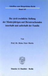 Die (zivil-)rechtliche Stellung des Minderjährigen und Heranwachsenden innerhalb und außerhalb der Familie