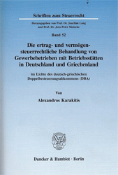 Die ertrag- und vermögensteuerrechtliche Behandlung von Gewerbebetrieben mit Betriebsstätten in Deutschland und Griechenland