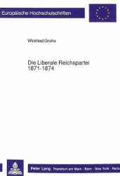 Die Liberale Reichspartei 1871-1874