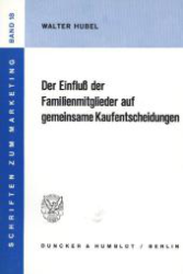 Der Einfluß der Familienmitglieder auf gemeinsame Kaufentscheidungen