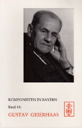 Komponisten in Bayern. Band 43: Gustav Geierhaas