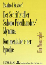 Der Schriftsteller Salomo Friedlaender/Mynona: Kommentator einer Epoche