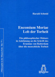Encomium Moriae. Lob der Torheit - Schmid, Harald