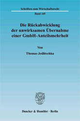 Die Rückabwicklung der unwirksamen Übernahme einer GmbH-Anteilsmehrheit