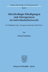 Altersbedingte Kündigungen und Altersgrenzen im Individualarbeitsrecht