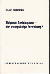 Steigende Sozialabgaben - eine zwangsläufige Entwicklung? - Winterstein, Helmut