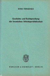 Geschichte und Rechtsprechung der bremischen Arbeitsgerichtsbarkeit