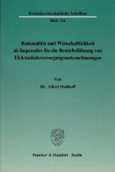 Rationalität und Wirtschaftlichkeit als Imperative für die Betriebsführung von Elektrizitätsversorgungsunternehmungen