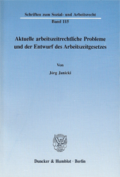 Aktuelle arbeitszeitrechtliche Probleme und der Entwurf des Arbeitszeitgesetzes