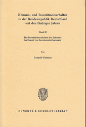 Konsum- und Investitionsverhalten in der Bundesrepublik Deutschland seit den fünfziger Jahren. Band II. Das Investitionsverhalten der Industrie im ... für Wirtschaftsforschung; IFO R 105/II)