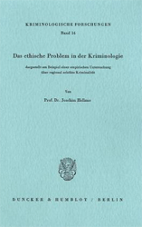 Das ethische Problem in der Kriminologie, dargestellt am Beispiel einer empirischen Untersuchung über regional erhöhte Kriminalität