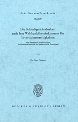 Die Schiedsgerichtsbarkeit nach dem Weltbankübereinkommen für Investitionsstreitigkeiten