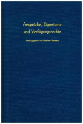 Ansprüche, Eigentums- und Verfügungsrechte