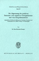 Die Abgrenzung des positiven Interesses vom negativen Vertragsinteresse und vom Integritätsinteresse,