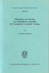 Zulässigkeit und Grenzen von nachträglichen Eingriffen des Gesetzgebers in laufende Verträge