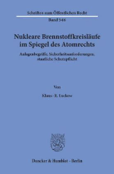 Nukleare Brennstoffkreisläufe im Spiegel des Atomrechts