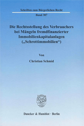 Die Rechtsstellung des Verbrauchers bei Mängeln fremdfinanzierter Immobilienkapitalanlagen (