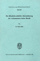 Die öffentlich-rechtliche Alterssicherung der verkammerten freien Berufe