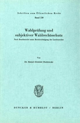 Wahlprüfung und subjektiver Wahlrechtsschutz nach Bundesrecht unter Berücksichtigung der Landesrechte