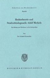 Rechtstheorie und Strafrechtsdogmatik Adolf Merkels