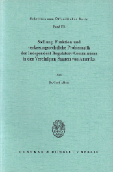 Stellung, Funktion und verfassungsrechtliche Problematik der Independent Regulatory Commissions in den Vereinigten Staaten von Amerika