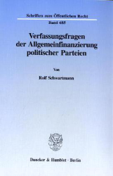 Verfassungsfragen der Allgemeinfinanzierung politischer Parteien