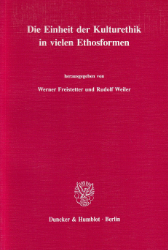 Die Einheit der Kulturethik in vielen Ethosformen