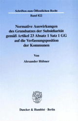 Normative Auswirkungen des Grundsatzes der Subsidiarität gemäß Artikel 23 Absatz 1 Satz 1 GG auf die Verfassungsposition der Kommunen