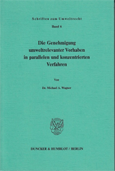 Die Genehmigung umweltrelevanter Vorhaben in parallelen und konzentrierten Verfahren