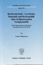 Rechtsentscheid - Geschichte, Dogmatik und Rechtspolitik eines zivilprozessualen Vorlagemodells