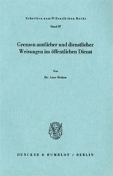 Grenzen amtlicher und dienstlicher Weisungen im öffentlichen Dienst