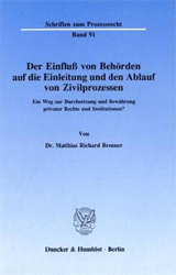 Der Einfluß von Behörden auf die Einleitung und den Ablauf von Zivilprozessen