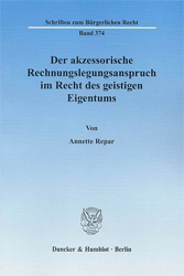 Der akzessorische Rechnungslegungsanspruch im Recht des geistigen Eigentums