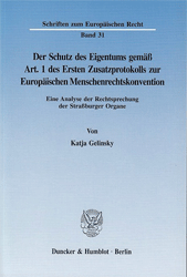 Der Schutz des Eigentums gemäß Art. 1 des Ersten Zusatzprotokolls zur Europäischen Menschenrechtskonvention