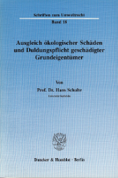 Ausgleich ökologischer Schäden und Duldungspflicht geschädigter Grundeigentümer