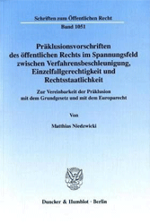 Präklusionsvorschriften des öffentlichen Rechts im Spannungsfeld zwischen Verfahrensbeschleunigung, Einzelfallgerechtigkeit und Rechtsstaatlichkeit