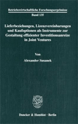 Lieferbeziehungen, Lizenzvereinbarungen und Kaufoptionen als Instrumente zur Gestaltung effizienter Investitionsanreize in Joint Ventures