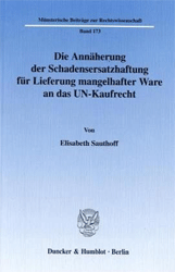 Die Annäherung der Schadensersatzhaftung für Lieferung mangelhafter Ware an das UN-Kaufrecht