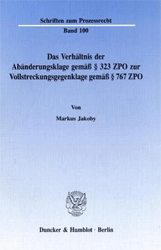 Das Verhältnis der Abänderungsklage gemäß § 323 ZPO zur Vollstreckungsgegenklage gemäß § 767 ZPO