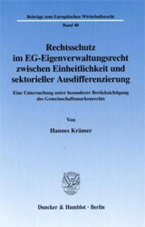 Rechtsschutz im EG-Eigenverwaltungsrecht zwischen Einheitlichkeit und sektorieller Ausdifferenzierung