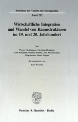 Wirtschaftliche Integration und Wandel von Raumstrukturen im 19. und 20. Jahrhundert